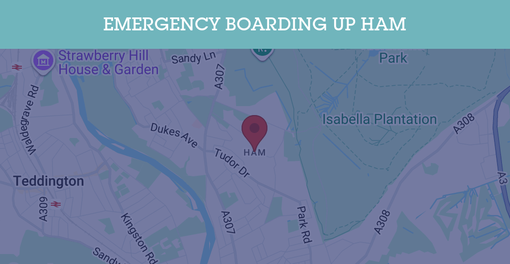 Emergency Boarding Up Services in Ham - TW postcode